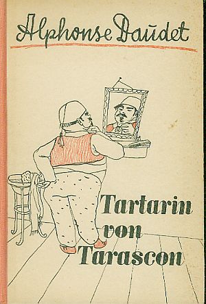 Artikelbild des Artikels “Tartarin von Tarascon / Alphonse Daudet. Übertr.: Alice u. Hans
Seiffert. Illustrationen: Hans Engels “