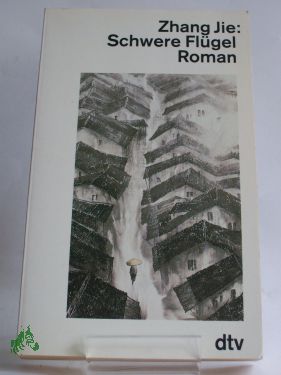 Artikelbild des Artikels “Schwere Flügel : Roman / Zhang Jie. Dt. von Michael Kahn-Ackermann “