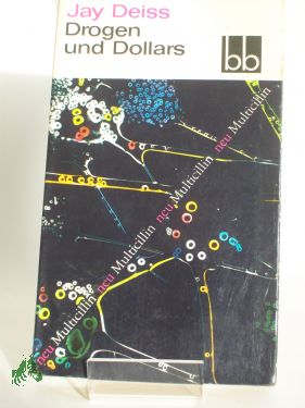 Artikelbild des Artikels “Drogen und Dollars : Roman / Jay Deiss. Aus d. Amerik. übers. v.
Alice Wagner “