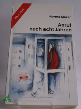 Artikelbild des Artikels “Anruf nach acht Jahren / Norma Mazer. Aus dem Amerikan. von Cornelia
Krutz-Arnold “