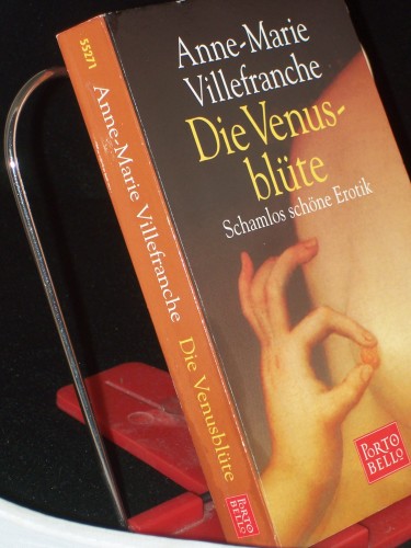 Artikelbild des Artikels “Die Venusblüte : schamlos schöne Erotik / Anne-Marie Villefranche.
Aus dem Engl. von Angelika Weidmann “