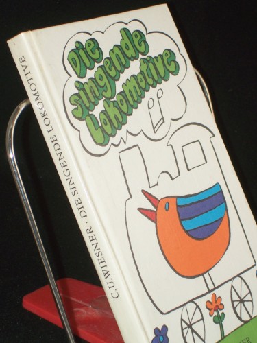 Artikelbild des Artikels “Die singende Lokomotive : 25 Kurzgeschichten / von C. U. Wiesner “