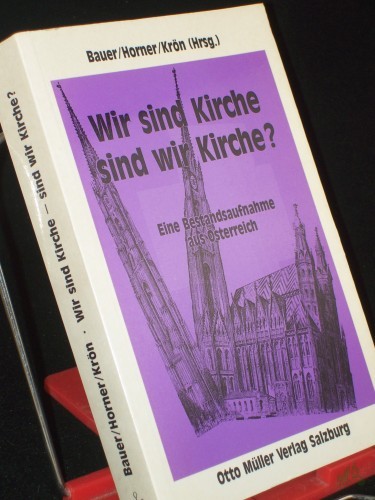 Product image of the product “Wir sind Kirche - sind wir Kirche? : Eine Bestandsaufnahme aus Österreich / Dolores Bauer ; Franz Horner ; Peter Krön (Hrsg.). Wilhelm Achleitner... ”