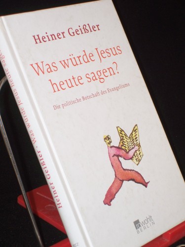 Artikelbild des Artikels “Was würde Jesus heute sagen? : die politische Botschaft des
Evangeliums / Heiner Geißler “