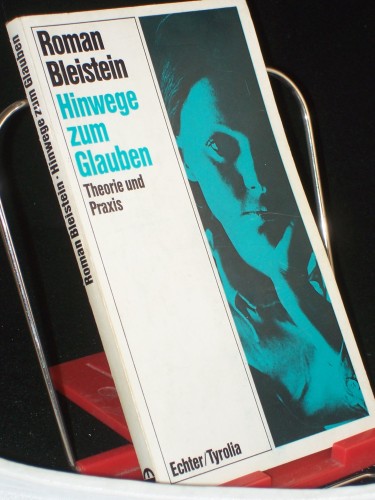 Artikelbild des Artikels “Hinwege zum Glauben : Theorie u. Praxis / Roman Bleistein. Mit 10
Fotos von Oswald Kettenberger “