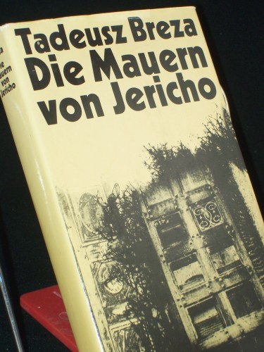 Artikelbild des Artikels “Die Mauern von Jericho : Roman; / Tadeusz Breza. Aus d. Poln. von
Roswitha Buschmann. Mit e. Nachw. von Heinz Olschowsky “