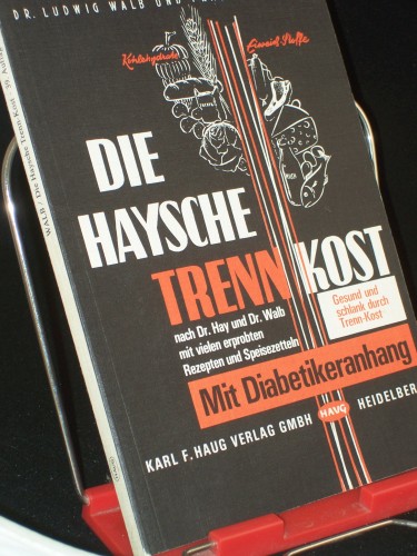 Artikelbild des Artikels “Die Haysche Trenn-Kost : nach Dr. Hay u. Dr. Walb / von Ludwig Walb.
Mit vielen erprobten Rezepten u. Speisezetteln von Ilse Walb “