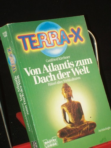 Product image of the product “Terra X. - Rätsel alter Weltkulturen Von Atlantis zum Dach der Welt / Gottfried Kirchner ”