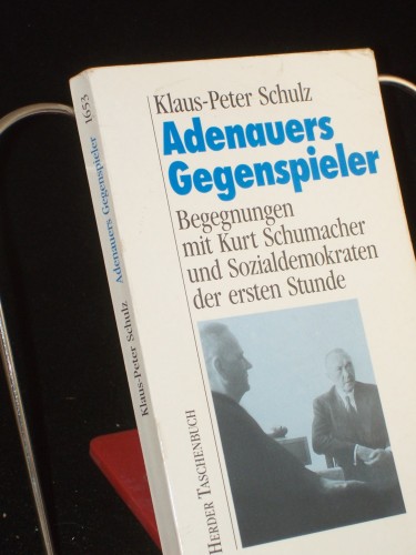 Artikelbild des Artikels “Adenauers Gegenspieler : Begegnungen mit Kurt Schumacher und
Sozialdemokraten der 1. Stunde / Klaus-Peter Schulz “