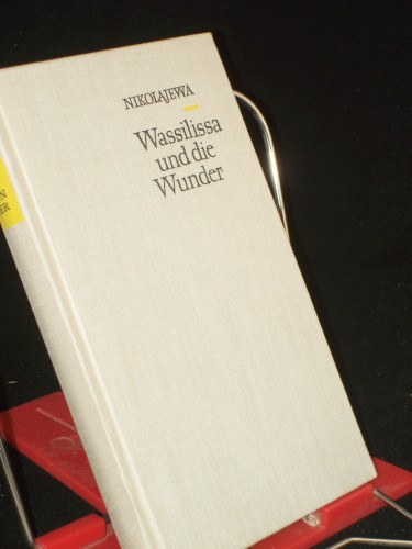 Artikelbild des Artikels “Wassilissa und die Wunder / Galina Nikolajewa. Aus d. Russ. Dt. von
Ellen Zunk. Illustrationen von Bert Heller “