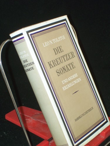 Artikelbild des Artikels “Die Kreutzersonate und andere Erzählungen / Leo N. Tolstoi. Deutsch
von Ena von Baer. Mit Nachw. von Friedrich Schwarz “