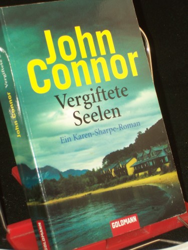 Artikelbild des Artikels “Vergiftete Seelen : ein Karen-Sharpe-Roman / John Connor. Aus dem
Engl. von Heike Steffen “