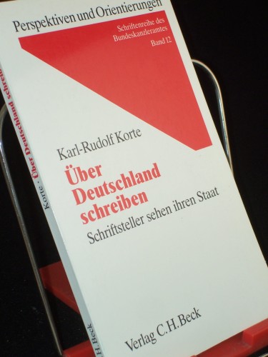 Artikelbild des Artikels “Über Deutschland schreiben : Schriftsteller sehen ihren Staat / von Karl-Rudolf Korte “