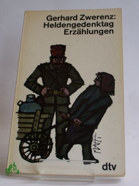 Artikelbild des Artikels “Heldengedenktag : 13 Versuche in Prosa, e. ehrerbietige Haltung
einzunehmen / Gerhard Zwerenz “