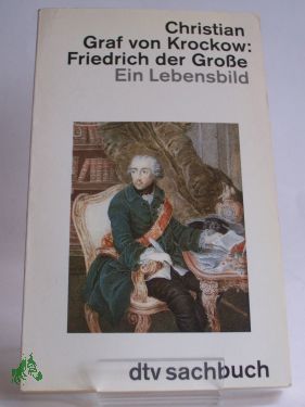 Artikelbild des Artikels “Friedrich der Grosse : ein Lebensbild / Christian Graf von Krockow “