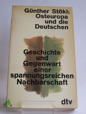 Artikelbild des Artikels “Osteuropa und die Deutschen : Geschichte u. Gegenwart e. spannungsreichen Nachbarschaft / Günther Stökl “
