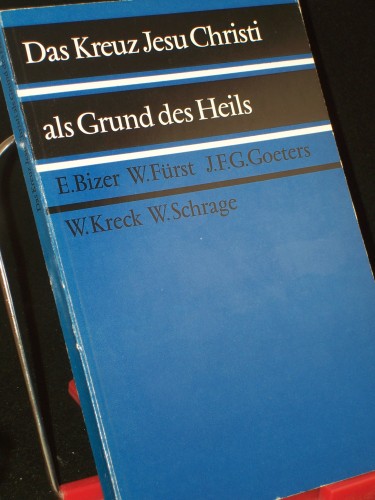 Artikelbild des Artikels “Das Kreuz Jesu Christi als Grund des Heils / Von Ernst Bizer u.a. “