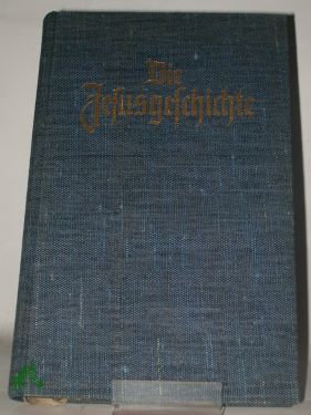 Artikelbild des Artikels “Die Jesusgeschichte : (Zusammengefaßter Evangelienbericht) “