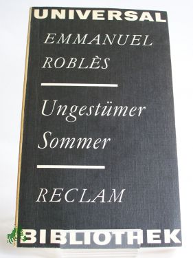 Artikelbild des Artikels “Ungestümer Sommer : aus d. Franz. / Emmanuel Roblès. Übers. von
Evelyne Kolnberger. Nachw. von Brigitte Sändig “