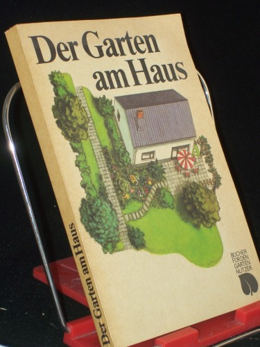 Artikelbild des Artikels “Der Garten am Haus : Gestaltung, Anlage, Pflege / Franz Ehmke “