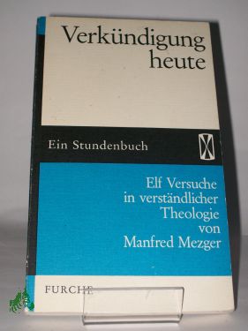 Artikelbild des Artikels “Verkündigung heute : 11 Versuche in verständl. Theologie / Manfred
Mezger “