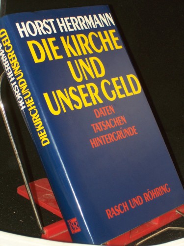 Artikelbild des Artikels “Die Kirche und unser Geld : Daten, Tatsachen, Hintergründe / Horst
Herrmann “