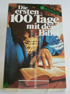 Artikelbild des Artikels “Die ersten 100 Tage mit der Bibel / hrsg. durch Fritz Gaiser im Auftr.
des CVJM-Gesamtverbandes in Deutschland e.V. vom CVJM-Westbund -
geschäftsführender Verein e.V. “