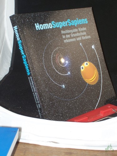 Product image of the product “HomoSuperSapiens hochbegabte Kinder in der Grundschule erkennen und fördern ; ein Projekt des Staatsinstituts für Schulpädagogik und Bildungsforschung München und der BMG Group / ”