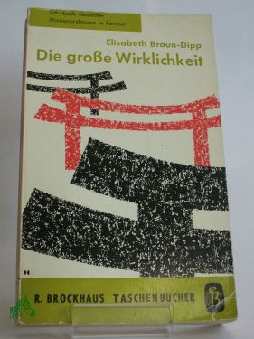 Artikelbild des Artikels “Die grosse Wirklichkeit : Eine Erzählung / Elisabeth Braun-Dipp “