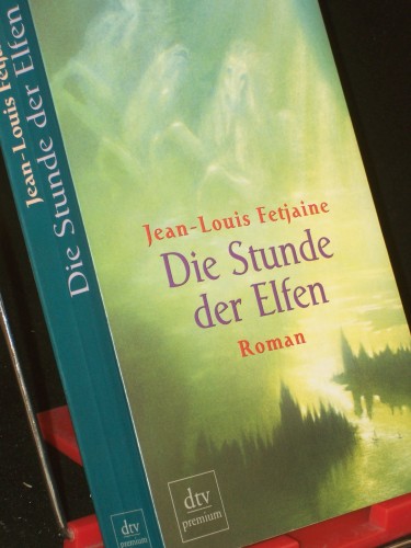 Artikelbild des Artikels “Die Stunde der Elfen : Roman / Jean-Louis Fetjaine. Aus dem Franz. von
Svenja Geithner “