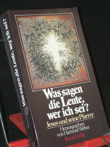 Artikelbild des Artikels “Was sagen die Leute, wer ich sei? : Jesus u. seine Pfarrer / hrsg. von
Hartmut Weber “