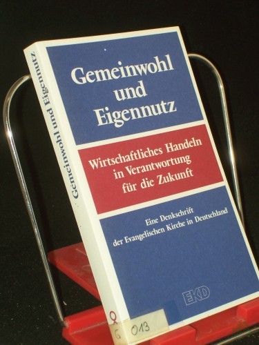 Product image of the product “Gemeinwohl und Eigennutz : wirtschaftliches Handeln in Verantwortung für die Zukunft ; eine Denkschrift der Evangelischen Kirche in Deutschland / im Auftr. des Rates der Evangelischen Kirche in Deutschland hrsg. vom Kirchenamt der EKD ”