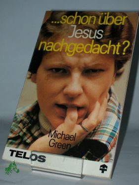 Artikelbild des Artikels “Schon über Jesus nachgedacht? / Michael Green. Dt. Übers.: J. Hermes “