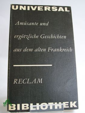Artikelbild des Artikels “Amüsante und ergötzliche Geschichten aus dem alten Frankreich : aus
d. Altfranz. u. Franz. / hrsg. von Werner Bahner “