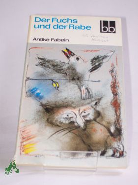 Artikelbild des Artikels “Der Fuchs und der Rabe : antike Fabeln / ausgew. von Antonie Günther
u. Wolfgang Ritschel. Aus d. Griech. u. Lat. übers. von Johannes
Irmscher “