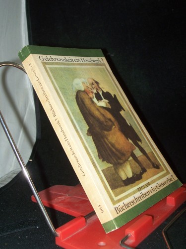 Artikelbild des Artikels “Gelehrsamkeit ein Handwerk? Bücherschreiben ein Gewerbe? : Dokumente
zum Verhältnis von Schriftsteller u. Verleger im 18. Jh. in
Deutschland / hrsg. mit Nachw. u. Anm. von Evi Rietzschel “