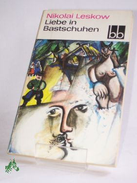 Artikelbild des Artikels “Liebe in Bastschuhen : Lebensgeschichte e. Bauernmädchens / Nikolai
Leskow. Aus d. Russ. übers. von Günter Dalitz “