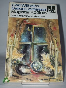 Artikelbild des Artikels “Magister Rösslein : 4 romant. Märchen / Carl Wilhelm Salice Contessa “