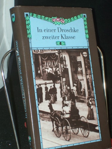 Artikelbild des Artikels “In einer Droschke zweiter Klasse : Geschichten aus d. Berlin um d. Jahrhundertwende / hrsg. u. mit e. Nachw. vers. von Roland Berbig “