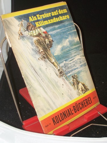 Artikelbild des Artikels “Als Erster auf dem Kilimandscharo : Die Erstbesteigung d.
Kilimandscharo durch Dr. Hans Meyer u. Ludwig Purtscheller im Jahre
1889 ; Nach Aufzeichngn Dr. Hans Meyers / erz. Ulrich Hansen.
Zeichngn: Alexander Pietà “