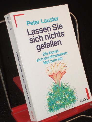 Artikelbild des Artikels “Lassen Sie sich nichts gefallen : die Kunst, sich durchzusetzen ; Mut zum Ich / Peter Lauster “