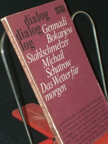 Artikelbild des Artikels “Stahlschmelzer : Stück in 2 Teilen / Gennadi Bokarjew. Aus d. Russ.
von Erwin Arlt in d. Bearb. von Klaus Tews. Liedtexte: M.
MatuschowskiDas Wetter für morgen : Reportagen vom Ort d. Geschehens
in Dialogen, Briefen, Telegrammen u. a. Dokum “