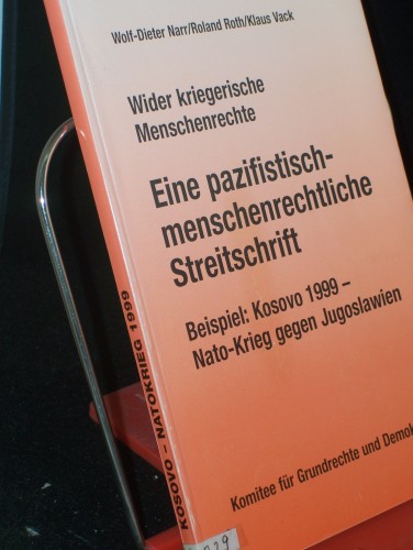 Artikelbild des Artikels “Eine pazifistisch-menschenrechtliche Streitschrift : wider
kriegerische Menschenrechte ; Beispiel: Kosovo 1999 - Nato-Krieg gegen
Jugoslawien / Wolf-Dieter Narr/Roland Roth/Klaus Vack. Hrsg.: Komitee
für Grundrechte und Demokratie “