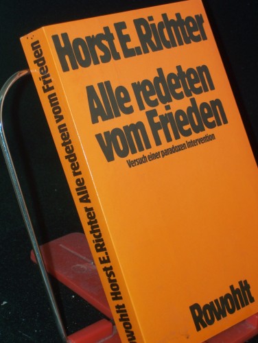 Artikelbild des Artikels “Alle redeten vom Frieden : Versuch e. paradoxen Intervention /
Horst-Eberhard Richter “