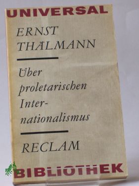 Artikelbild des Artikels “Über proletarischen Internationalismus : Reden u. Artikel / Ernst
Thälmann. Hrsg. von Horst Naumann “