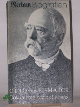 Artikelbild des Artikels “Dokumente seines Lebens : 1815 - 1898 / Otto von Bismarck. Hrsg. von
Heinz Wolter “