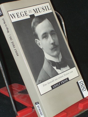 Artikelbild des Artikels “Wege zu Musil : eine Auswahl aus seinen Texten / hrsg. von Adolf Frisé “