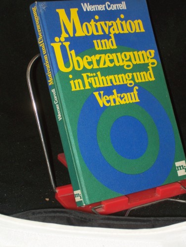 Artikelbild des Artikels “Motivation und Überzeugung in Führung und Verkauf / Werner Correll “