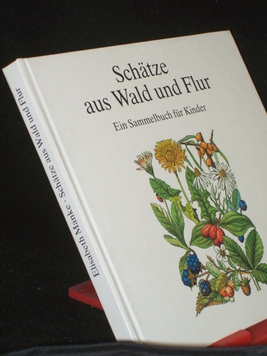 Artikelbild des Artikels “Schätze aus Wald und Flur : e. Sammelbuch für Kinder / Elisabeth Manke. [Ill. von Frank Geisler] “