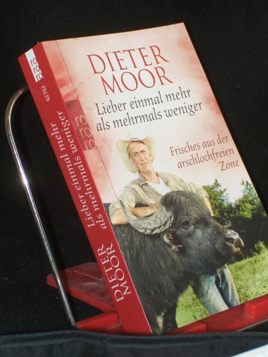 Artikelbild des Artikels “Lieber einmal mehr als mehrmals weniger : Frisches aus der
arschlochfreien Zone / Dieter Moor “